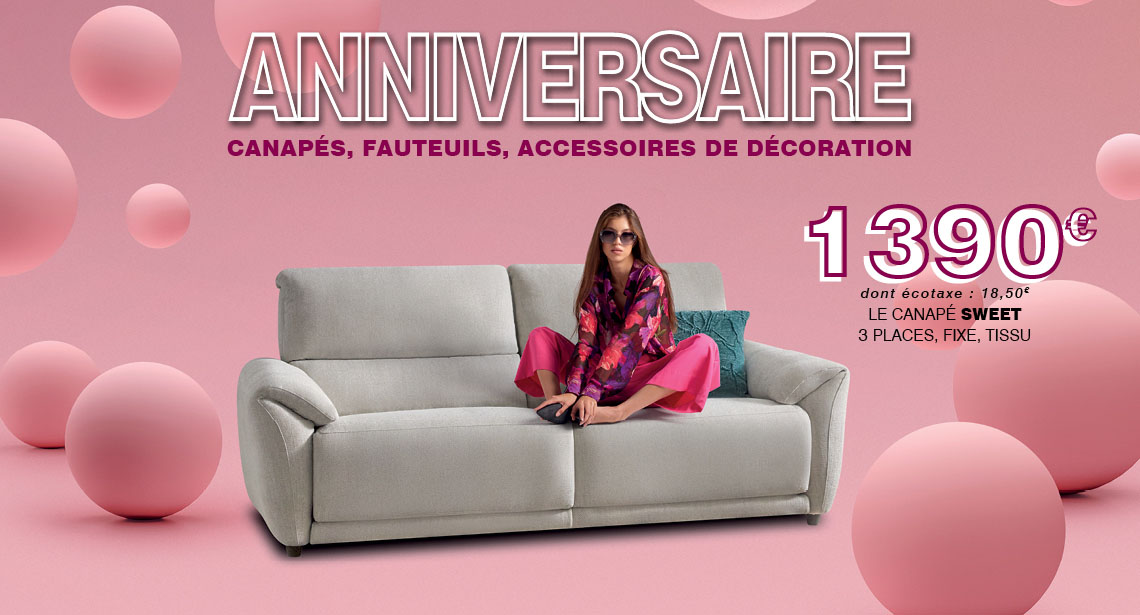 Anniversaire - 1390€ le canapé SWEET 3 places tissu